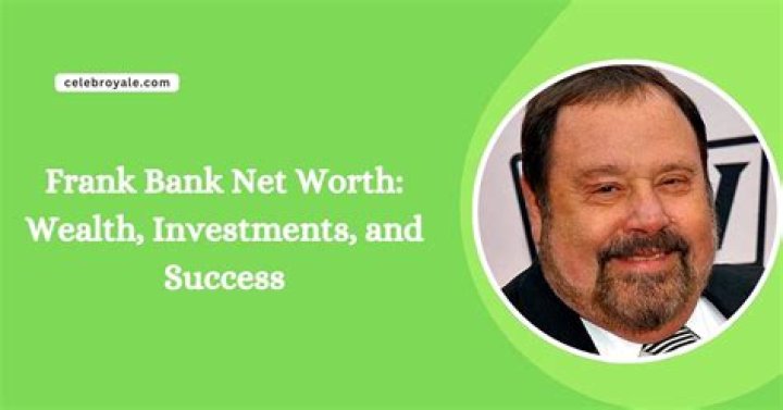 Frank Bank Net Worth