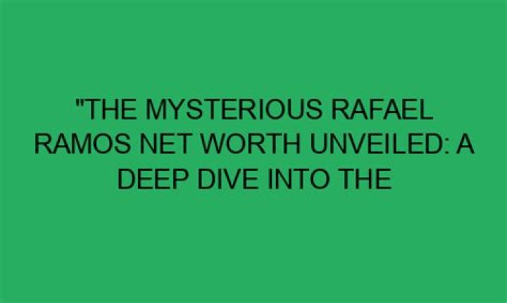 Rafael Ramos Net Worth